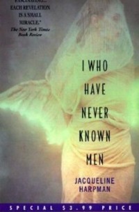 Жаклин Арпман - I Who Have Never Known Men