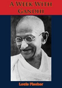 Луис Фишер - A Week With Gandhi