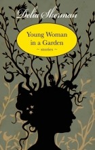 Делия Шерман - Young Woman in a Garden