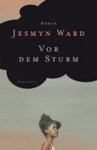 Jesmyn Ward - Vor dem Sturm