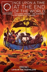 Джейсон Аарон - Once Upon a Time at the End of the World Vol. 1