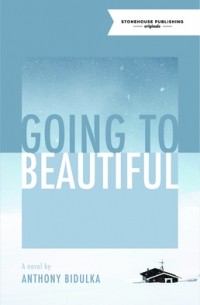 Энтони Бидулка - Going to Beautiful