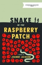 Joanne Jackson - A Snake in the Raspberry Patch