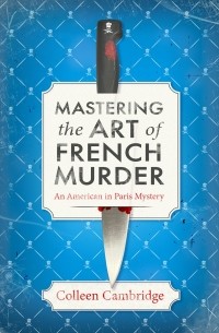 Colleen Cambridge - Mastering the Art of French Murder