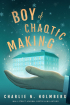 Чарли Хольмберг - Boy of Chaotic Making