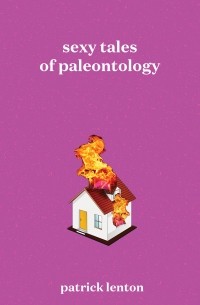 Patrick Lenton - Sexy Tales of Paleontology