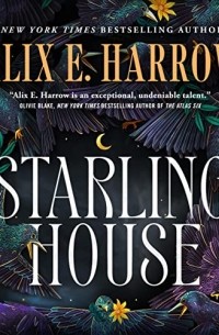 Аликс Э. Харроу - Starling House