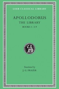 Аполлодор  - Apollodorus, The Library, Volume I: Books 1-3.9