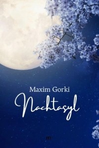 Maxim Gorki - Nachtasyl