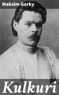 Maksim Gorky - Kulkuri
