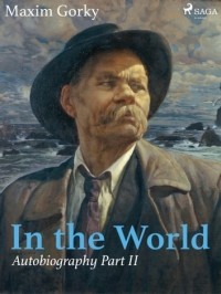 Maxim Gorky - In the World, Autobiography Part II