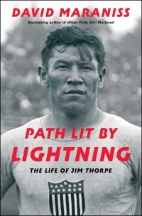 David Maraniss - Path Lit by Lightning: The Life of Jim Thorpe