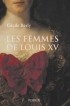 Cécile Berly - Les femmes de Louis XV