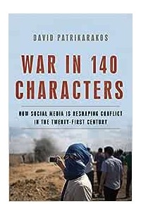 David Patrikarakos - War in 140 Characters