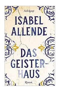 Isabel Allende - Das Geisterhaus
