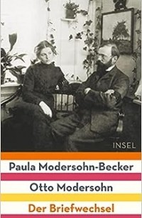  - Paula Modersohn-Becker Otto Modersohn Der Briefwechsel