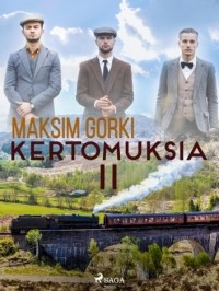 Maksim Gorki - Kertomuksia II (сборник)