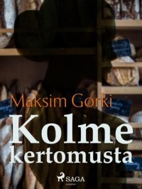 Maksim Gorki - Kolme kertomusta (сборник)