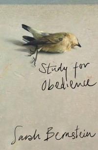 Sarah Bernstein - Study for Obedience