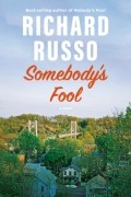 Ричард Руссо - Somebody&#039;s Fool