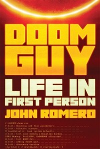 Джон Ромеро - Doom Guy: The Untold Story of John Romero: Life in First Person