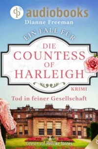 Дайан Фриман - Tod in feiner Gesellschaft - Ein Fall f?r die Countess of Harleigh-Reihe, Band 1 (Ungek?rzt)