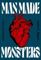 Andrea Rogers - Manmade Monsters