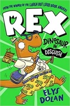 Элис Долан - Rex, Dinosaur in Disguise