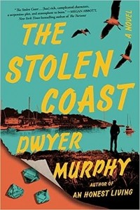 Dwyer Murphy - The Stolen Coast: A Novel