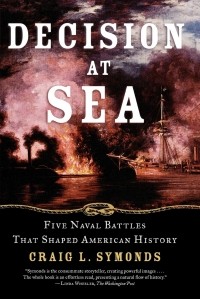 Крейг Саймондс - Decision at Sea: Five Naval Battles that Shaped American History