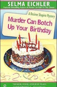 Сельма Эйчлер - Murder Can Botch Up Your Birthday