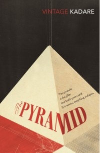 Исмаиль Кадаре - The Pyramid