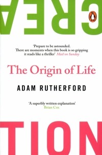 Адам Резерфорд - Creation. The Origin of Life