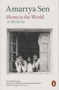 Амартия Кумар Сен - Home in the World. A Memoir