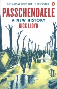 Lloyd Nick - Passchendaele. A New History
