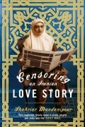 Shahriar Mandanipour - Censoring an Iranian Love Story