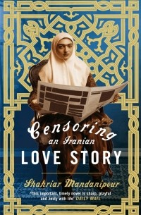 Shahriar Mandanipour - Censoring an Iranian Love Story