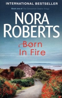Нора Робертс - Born in Fire