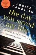 Луиза Кэндлиш - The Day You Saved My Life