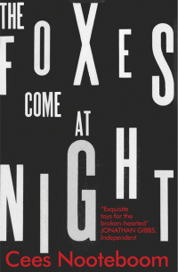 Сэйс Нотебоом - The Foxes Come at Night