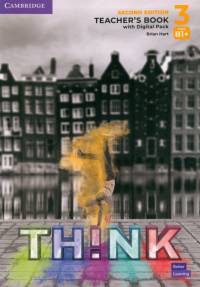 Hart Brian - Think. Level 3. B1+. Second Edition. Teacher's Book with Digital Pack