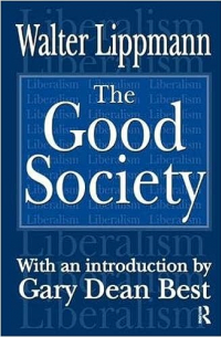 Уолтер Липпман - The Good Society