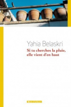 Yahia Belaskri - Si tu cherches la pluie elle vient d’en haut