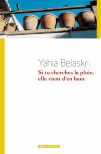 Yahia Belaskri - Si tu cherches la pluie elle vient d’en haut