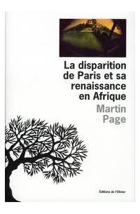 Martin Page - La disparition de Paris et sa renaissance en Afrique