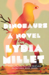 Lydia Millet - Dinosaurs