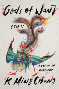 K-Ming Chang - Gods of Want: Stories