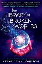 Алайя Дон Джонсон - The Library of Broken Worlds