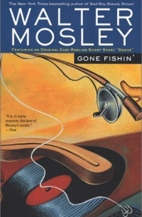 Уолтер Мосли - Gone Fishin'