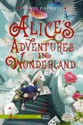 Льюис Кэрролл - Alice`s Adventures in Wonderland. Level A2